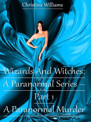 cover image of Wizards and Witches: a Paranormal Series – Part 1 – a Paranormal Murder
